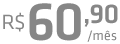 R$ 60,90/m&ecirc;s